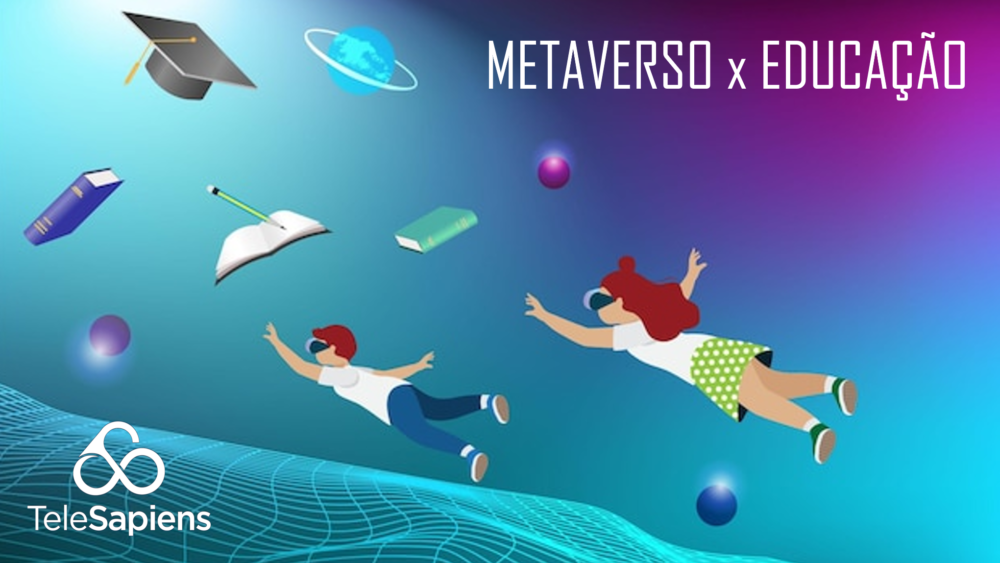 O que o Metaverso tem a ver com a Educação?