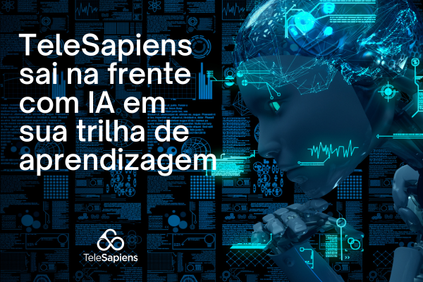 TeleSapiens sai na frente com IA em sua trilha de aprendizagem