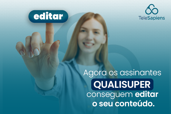 Agora os assinantes QUALISUPER conseguem editar o seu conteúdo