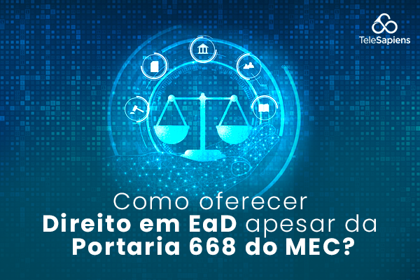 Como oferecer Direito em EaD apesar da Portaria 668 do MEC?