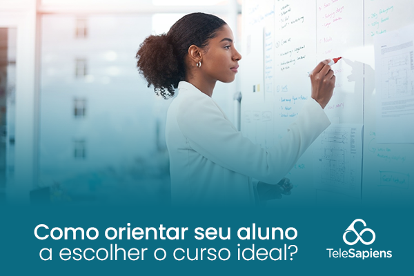 Como orientar seu aluno a escolher o curso ideal?