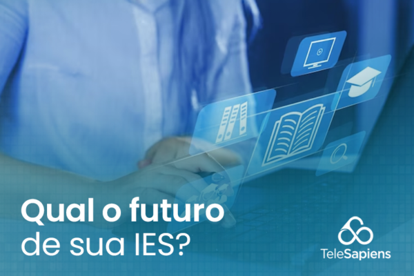 Qual o futuro da sua IES?
