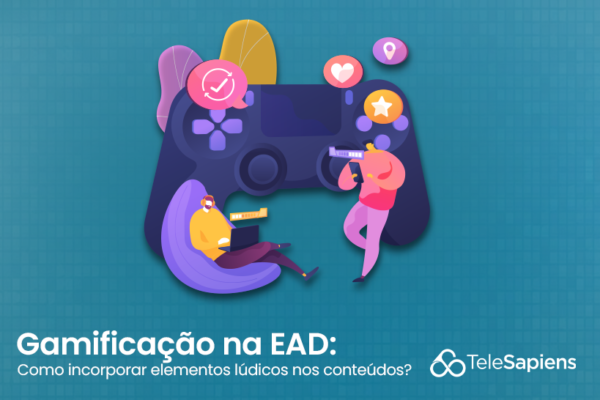 Gamificação na EAD: Como incorporar elementos lúdicos nos conteúdos?